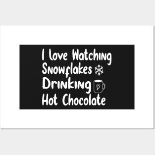 I Love Watching Snowflakes Drinking Hot Chocolate Funny Design Quote Posters and Art